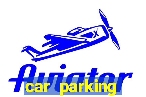 car parking dinheiro infinito e tudo desbloqueado